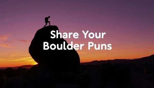 A sunset over a boulder field with a climber silhouette and text overlay saying 'Share Your Boulder Puns' A sunset over a boulder field with a climber silhouette and text overlay saying 'Share Your Boulder Puns'